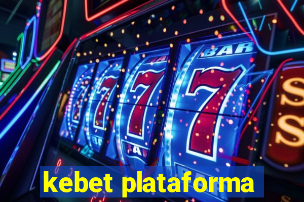 kebet plataforma